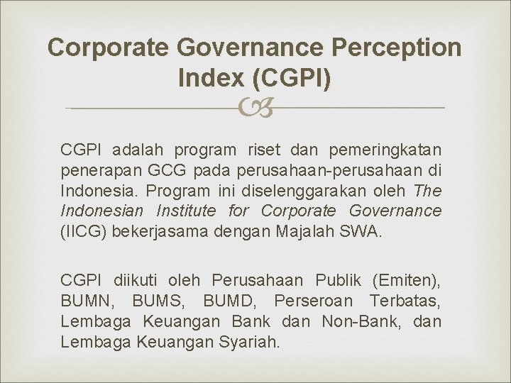 Corporate Governance Perception Index (CGPI) CGPI adalah program riset dan pemeringkatan penerapan GCG pada
