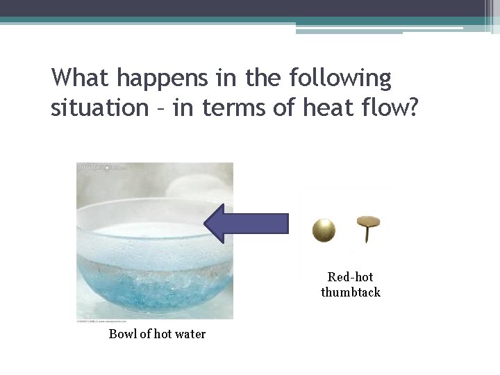 What happens in the following situation – in terms of heat flow? Red-hot thumbtack