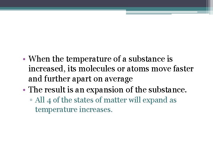  • When the temperature of a substance is increased, its molecules or atoms