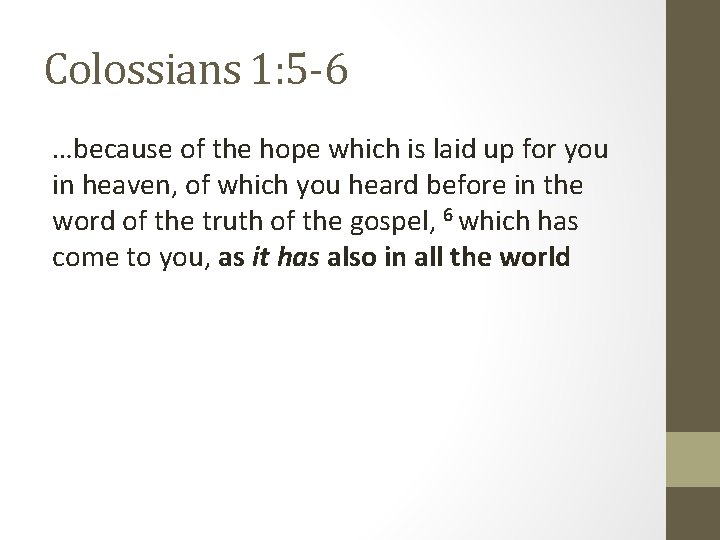 Colossians 1: 5 -6 …because of the hope which is laid up for you Colossians 1: 5 -6 …because of the hope which is laid up for you