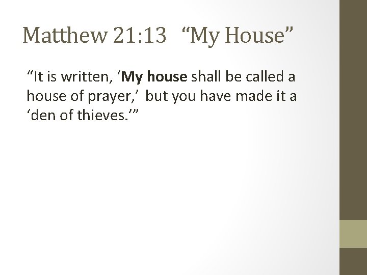 Matthew 21: 13 “My House” “It is written, ‘My house shall be called a Matthew 21: 13 “My House” “It is written, ‘My house shall be called a