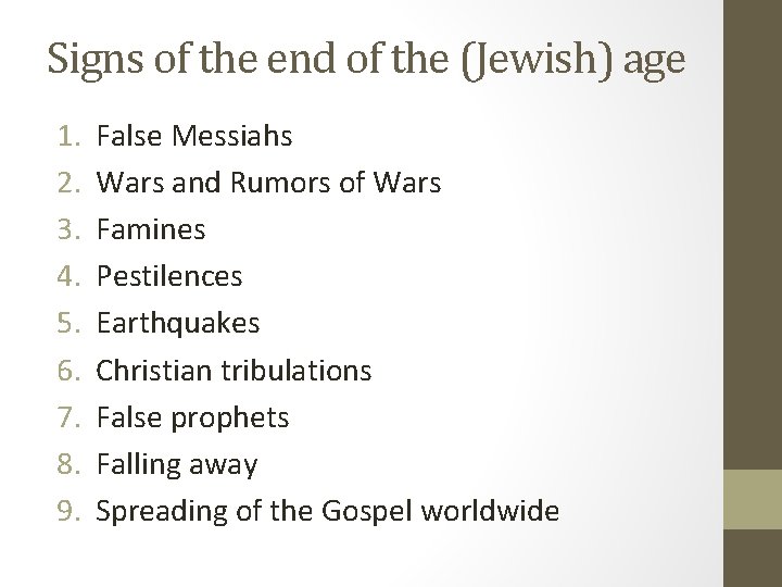Signs of the end of the (Jewish) age 1. 2. 3. 4. 5. 6. Signs of the end of the (Jewish) age 1. 2. 3. 4. 5. 6.