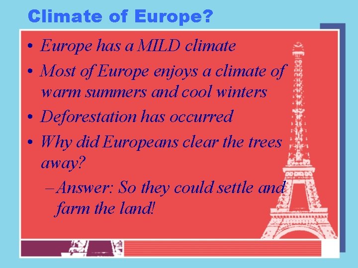 Climate of Europe? • Europe has a MILD climate • Most of Europe enjoys