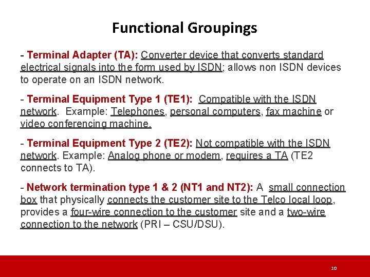 Functional Groupings - Terminal Adapter (TA): Converter device that converts standard electrical signals into Functional Groupings - Terminal Adapter (TA): Converter device that converts standard electrical signals into