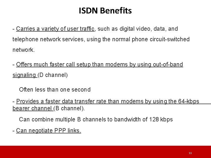 ISDN Benefits - Carries a variety of user traffic, such as digital video, data, ISDN Benefits - Carries a variety of user traffic, such as digital video, data,
