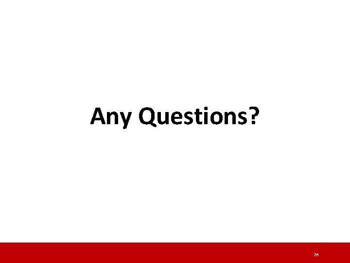 Any Questions? 26 Any Questions? 26