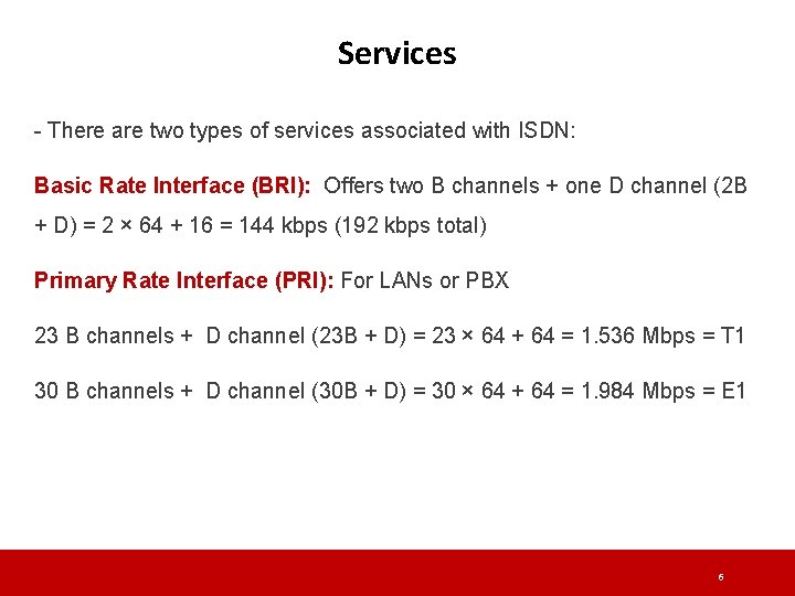 Services - There are two types of services associated with ISDN: Basic Rate Interface Services - There are two types of services associated with ISDN: Basic Rate Interface