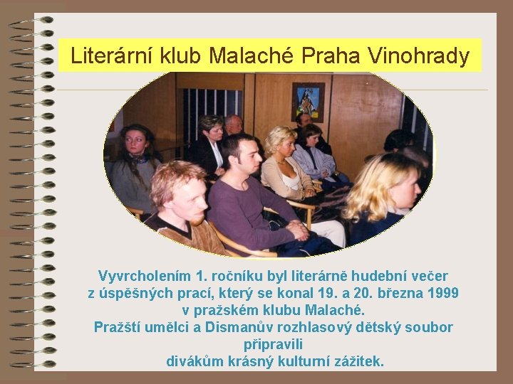Literární klub Malaché Praha Vinohrady Vyvrcholením 1. ročníku byl literárně hudební večer z úspěšných