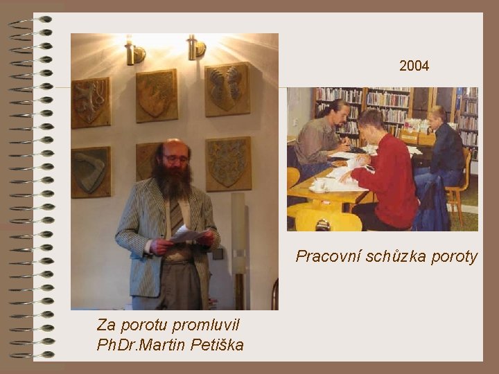 2004 Pracovní schůzka poroty Za porotu promluvil Ph. Dr. Martin Petiška 