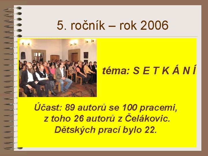 5. ročník – rok 2006 téma: S E T K Á N Í Účast: