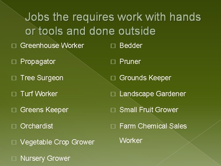 Jobs the requires work with hands or tools and done outside � Greenhouse Worker