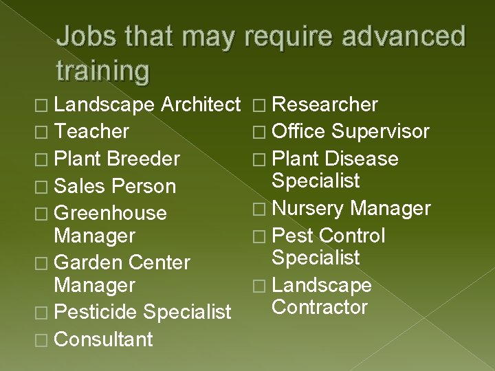 Jobs that may require advanced training Architect � Researcher � Teacher � Office Supervisor