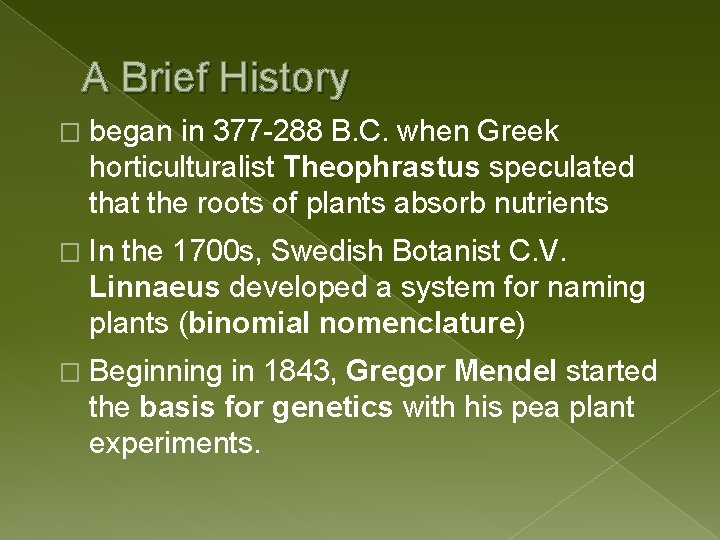 A Brief History � began in 377 -288 B. C. when Greek horticulturalist Theophrastus