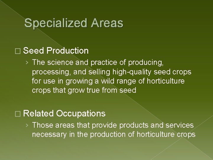 Specialized Areas � Seed Production › The science and practice of producing, processing, and