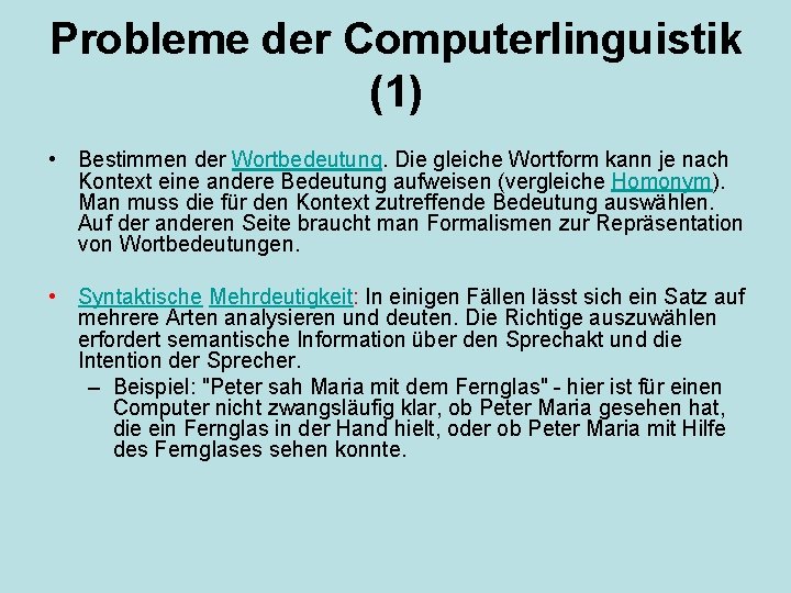 Probleme der Computerlinguistik (1) • Bestimmen der Wortbedeutung. Die gleiche Wortform kann je nach Probleme der Computerlinguistik (1) • Bestimmen der Wortbedeutung. Die gleiche Wortform kann je nach