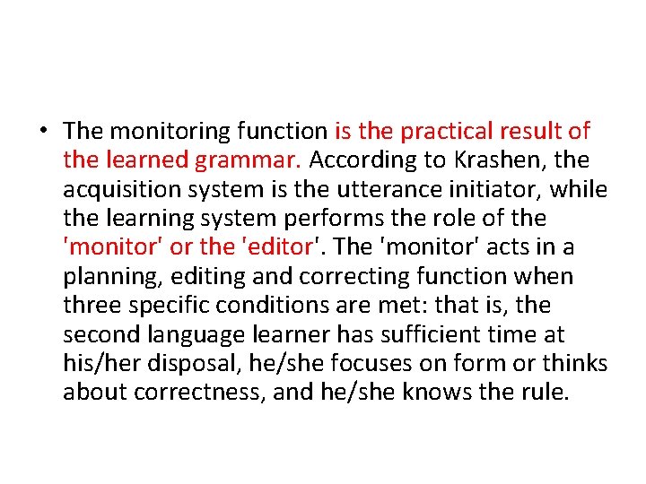  • The monitoring function is the practical result of the learned grammar. According