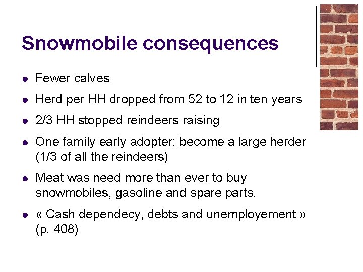 Snowmobile consequences l Fewer calves l Herd per HH dropped from 52 to 12