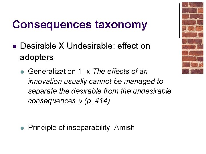 Consequences taxonomy l Desirable X Undesirable: effect on adopters l Generalization 1: « The