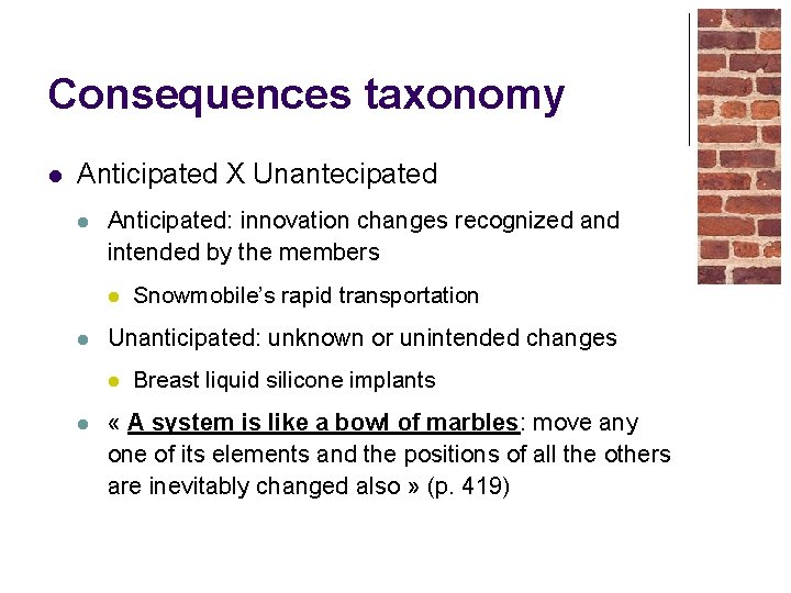 Consequences taxonomy l Anticipated X Unantecipated l Anticipated: innovation changes recognized and intended by