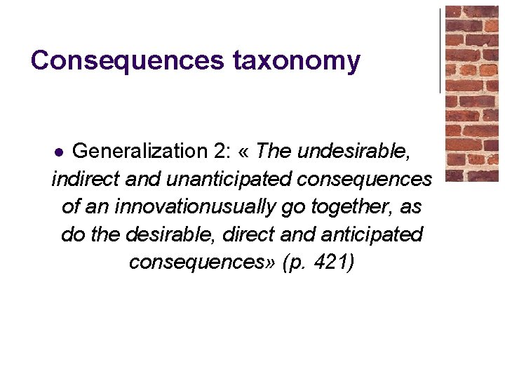 Consequences taxonomy Generalization 2: « The undesirable, indirect and unanticipated consequences of an innovationusually