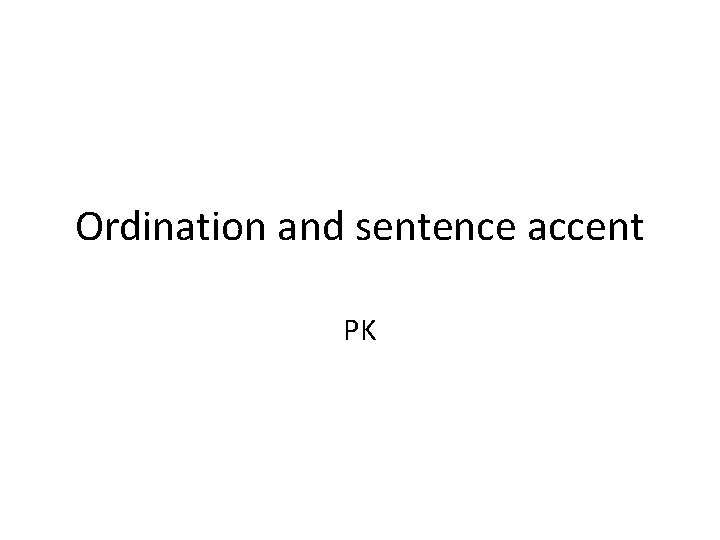 Ordination and sentence accent PK 