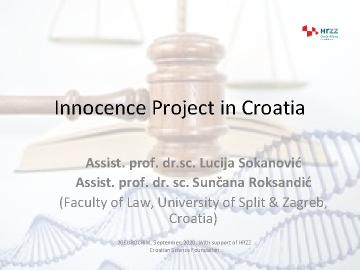 Innocence Project in Croatia Assist. prof. dr. sc. Lucija Sokanović Assist. prof. dr. sc.