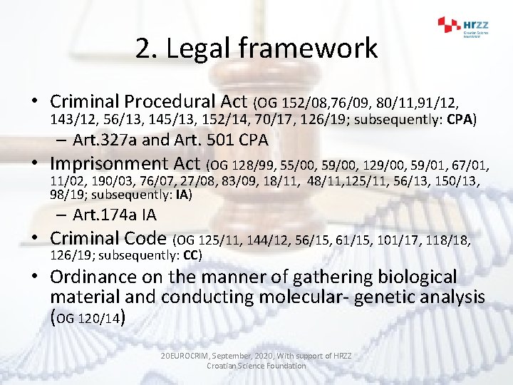 2. Legal framework • Criminal Procedural Act (OG 152/08, 76/09, 80/11, 91/12, 143/12, 56/13,