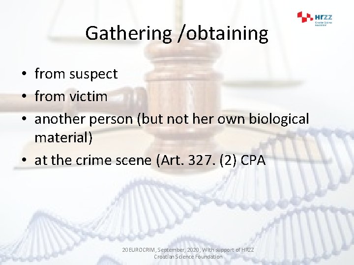 Gathering /obtaining • from suspect • from victim • another person (but not her