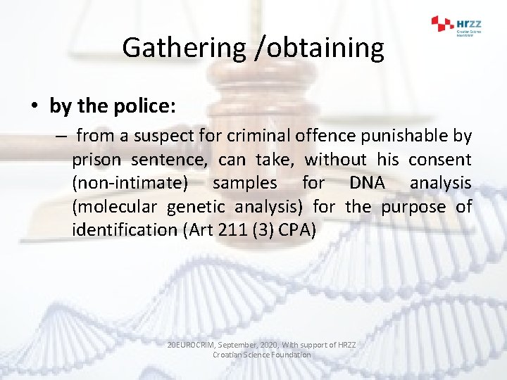 Gathering /obtaining • by the police: – from a suspect for criminal offence punishable