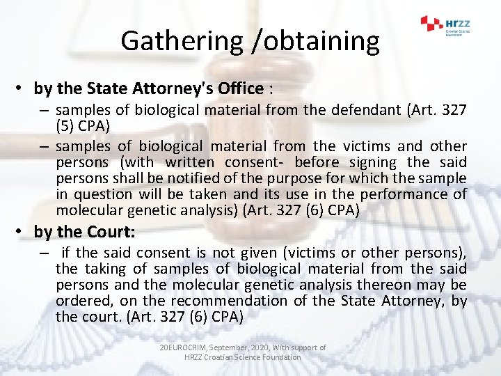 Gathering /obtaining • by the State Attorney's Office : – samples of biological material