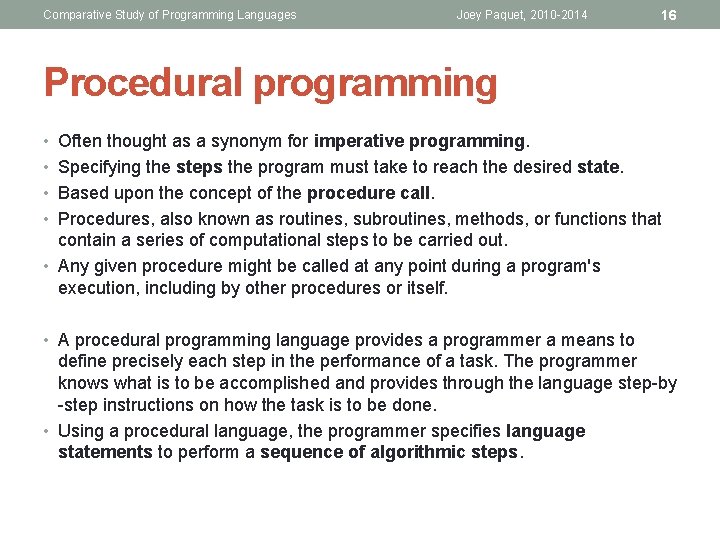 Comparative Study of Programming Languages Joey Paquet, 2010 -2014 16 Procedural programming • Often Comparative Study of Programming Languages Joey Paquet, 2010 -2014 16 Procedural programming • Often