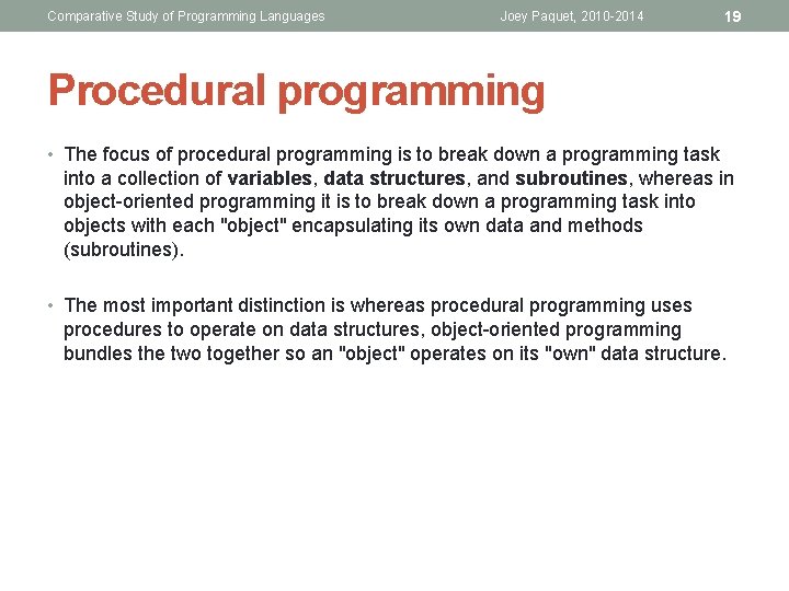 Comparative Study of Programming Languages Joey Paquet, 2010 -2014 19 Procedural programming • The Comparative Study of Programming Languages Joey Paquet, 2010 -2014 19 Procedural programming • The
