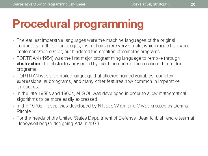 Comparative Study of Programming Languages Joey Paquet, 2010 -2014 20 Procedural programming • The Comparative Study of Programming Languages Joey Paquet, 2010 -2014 20 Procedural programming • The