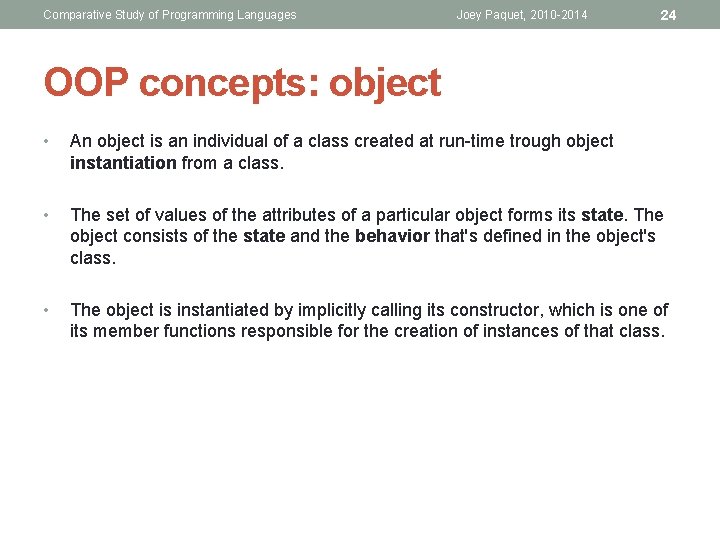 Comparative Study of Programming Languages Joey Paquet, 2010 -2014 24 OOP concepts: object • Comparative Study of Programming Languages Joey Paquet, 2010 -2014 24 OOP concepts: object •
