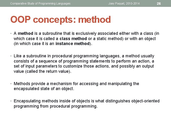 Comparative Study of Programming Languages Joey Paquet, 2010 -2014 26 OOP concepts: method • Comparative Study of Programming Languages Joey Paquet, 2010 -2014 26 OOP concepts: method •