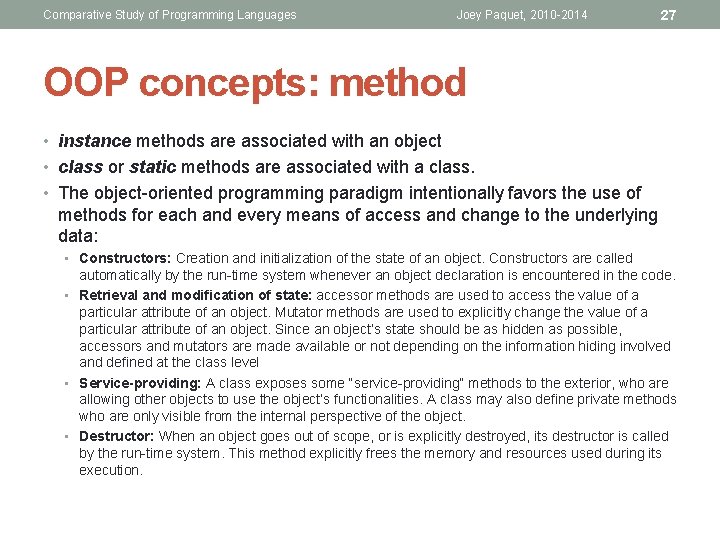 Comparative Study of Programming Languages Joey Paquet, 2010 -2014 27 OOP concepts: method • Comparative Study of Programming Languages Joey Paquet, 2010 -2014 27 OOP concepts: method •