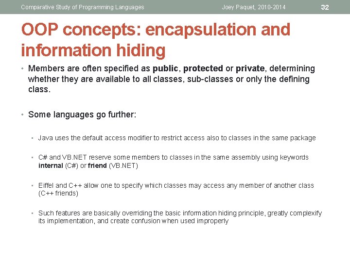 Comparative Study of Programming Languages Joey Paquet, 2010 -2014 32 OOP concepts: encapsulation and Comparative Study of Programming Languages Joey Paquet, 2010 -2014 32 OOP concepts: encapsulation and