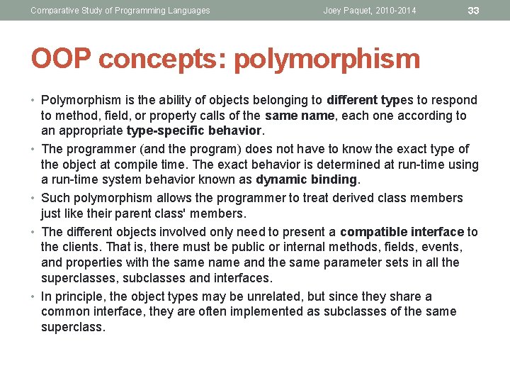 Comparative Study of Programming Languages Joey Paquet, 2010 -2014 33 OOP concepts: polymorphism • Comparative Study of Programming Languages Joey Paquet, 2010 -2014 33 OOP concepts: polymorphism •