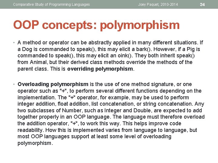 Comparative Study of Programming Languages Joey Paquet, 2010 -2014 34 OOP concepts: polymorphism • Comparative Study of Programming Languages Joey Paquet, 2010 -2014 34 OOP concepts: polymorphism •