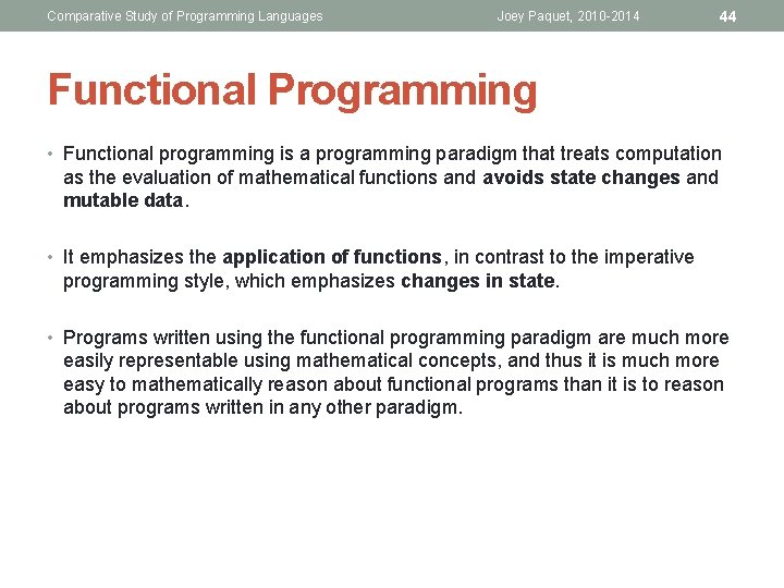 Comparative Study of Programming Languages Joey Paquet, 2010 -2014 44 Functional Programming • Functional Comparative Study of Programming Languages Joey Paquet, 2010 -2014 44 Functional Programming • Functional