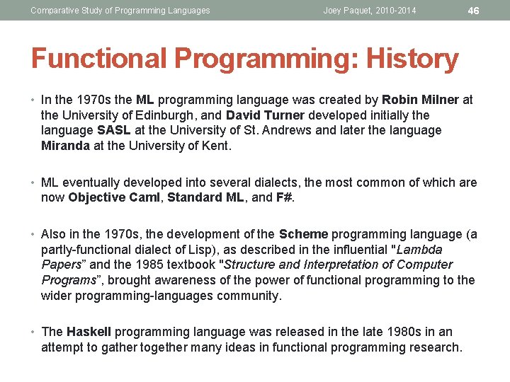 Comparative Study of Programming Languages Joey Paquet, 2010 -2014 46 Functional Programming: History • Comparative Study of Programming Languages Joey Paquet, 2010 -2014 46 Functional Programming: History •