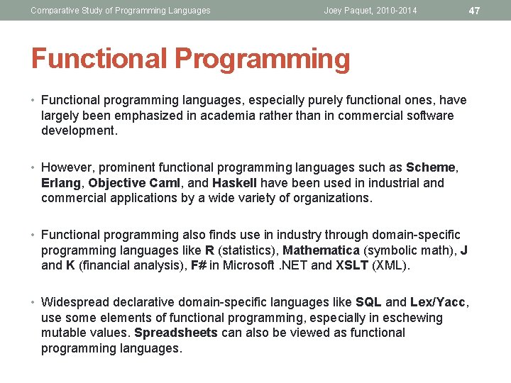 Comparative Study of Programming Languages Joey Paquet, 2010 -2014 Functional Programming • Functional programming Comparative Study of Programming Languages Joey Paquet, 2010 -2014 Functional Programming • Functional programming