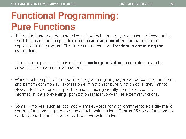 Comparative Study of Programming Languages Joey Paquet, 2010 -2014 51 Functional Programming: Pure Functions Comparative Study of Programming Languages Joey Paquet, 2010 -2014 51 Functional Programming: Pure Functions