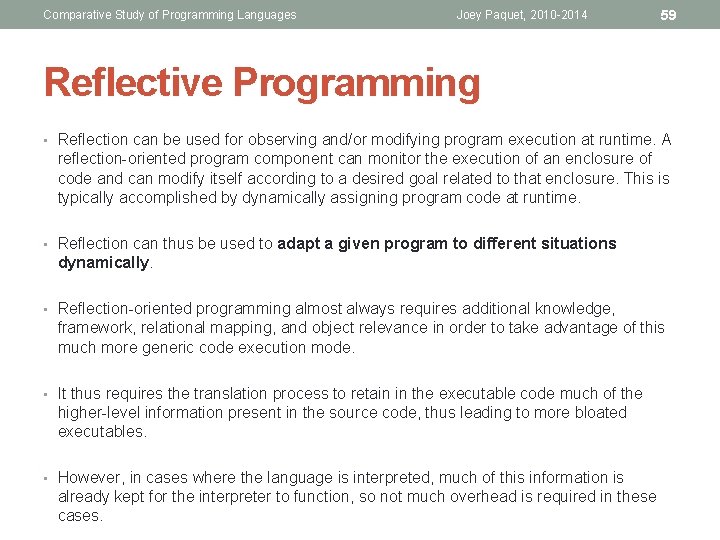 Comparative Study of Programming Languages Joey Paquet, 2010 -2014 59 Reflective Programming • Reflection Comparative Study of Programming Languages Joey Paquet, 2010 -2014 59 Reflective Programming • Reflection