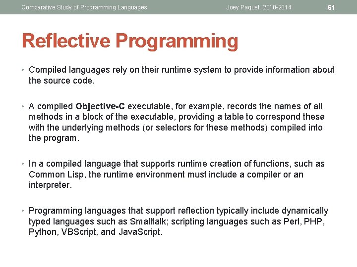 Comparative Study of Programming Languages Joey Paquet, 2010 -2014 61 Reflective Programming • Compiled Comparative Study of Programming Languages Joey Paquet, 2010 -2014 61 Reflective Programming • Compiled