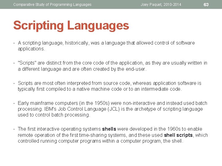 Comparative Study of Programming Languages Joey Paquet, 2010 -2014 63 Scripting Languages • A Comparative Study of Programming Languages Joey Paquet, 2010 -2014 63 Scripting Languages • A