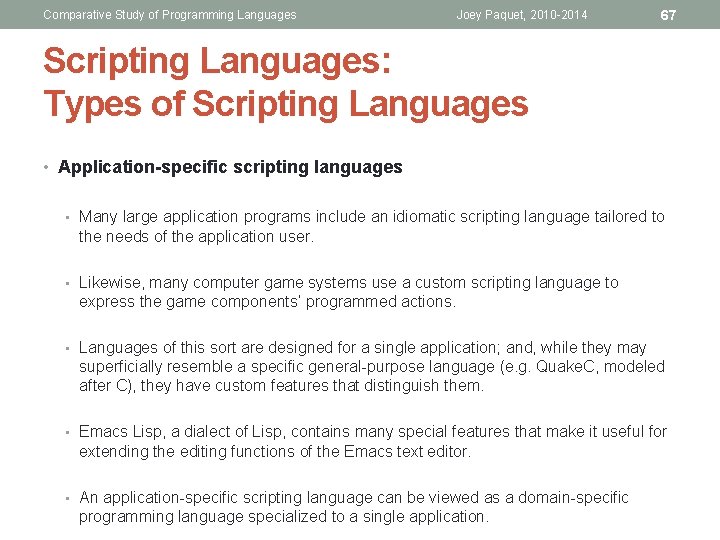 Comparative Study of Programming Languages Joey Paquet, 2010 -2014 67 Scripting Languages: Types of Comparative Study of Programming Languages Joey Paquet, 2010 -2014 67 Scripting Languages: Types of