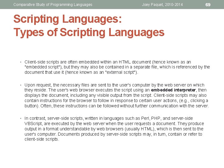 Comparative Study of Programming Languages Joey Paquet, 2010 -2014 69 Scripting Languages: Types of Comparative Study of Programming Languages Joey Paquet, 2010 -2014 69 Scripting Languages: Types of