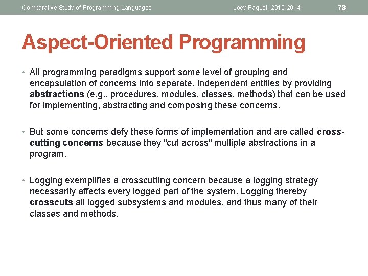 Comparative Study of Programming Languages Joey Paquet, 2010 -2014 73 Aspect-Oriented Programming • All Comparative Study of Programming Languages Joey Paquet, 2010 -2014 73 Aspect-Oriented Programming • All