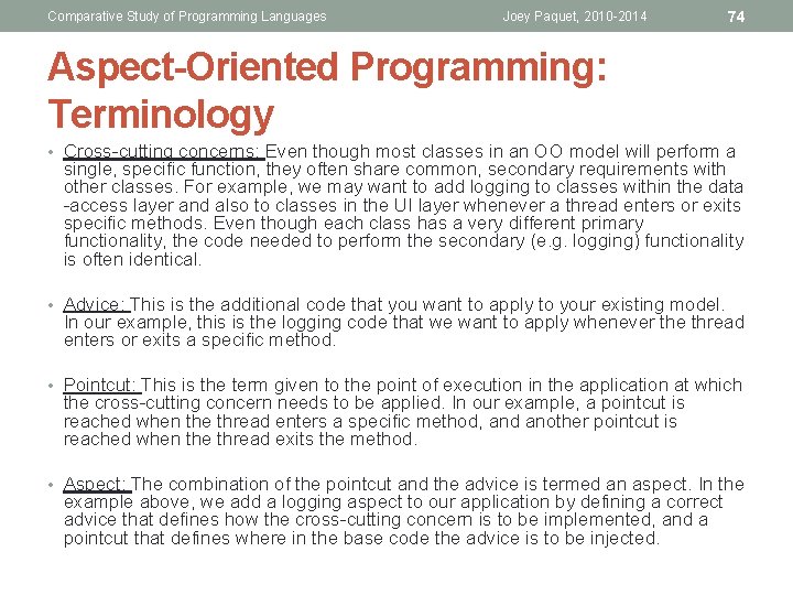 Comparative Study of Programming Languages Joey Paquet, 2010 -2014 74 Aspect-Oriented Programming: Terminology • Comparative Study of Programming Languages Joey Paquet, 2010 -2014 74 Aspect-Oriented Programming: Terminology •